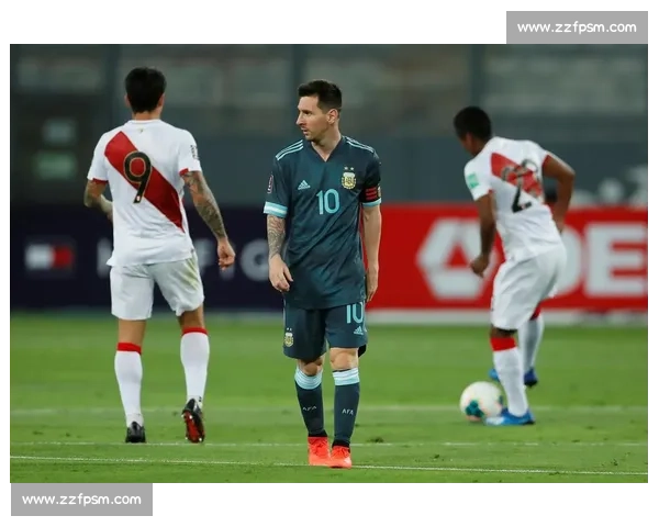 阿根廷对阵秘鲁南美强强对话赛场风云再起前瞻战术博弈与晋级走势解析